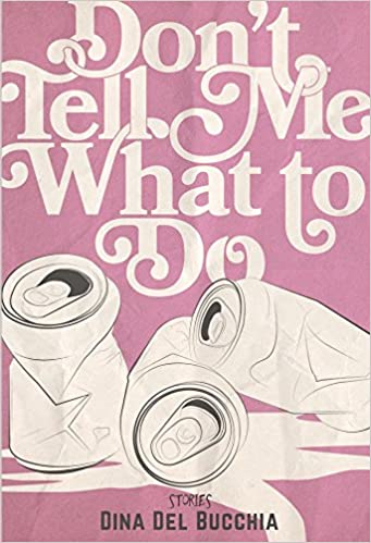 Don't Tell Me What to Do by Dina Del Bucchia (2017)