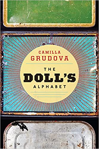 The Doll's Alphabet by Camilla Grudova (2017)