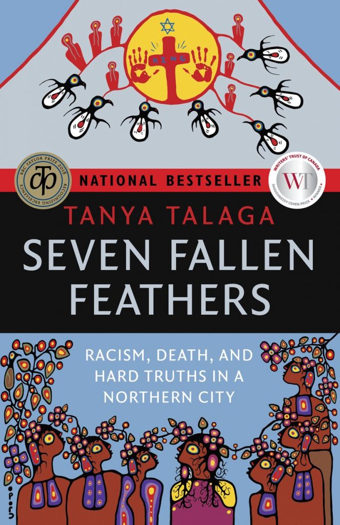 Seven Fallen Feathers: Racism, Death, and Hard Truths in a Northern City by Tanya Talaga (2017)