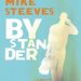 Bystander (2022) by Mike Steeves