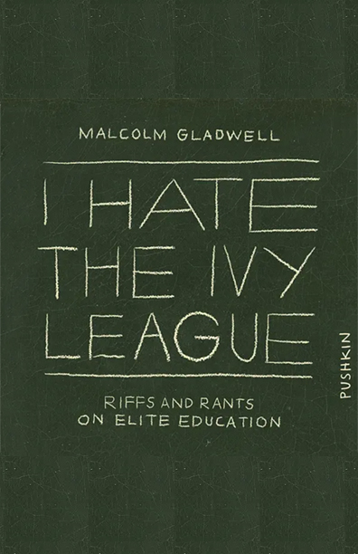 I Hate The Ivy League: Riffs and Rants on Elite Education (2022) Podcast by Malcolm Gladwell